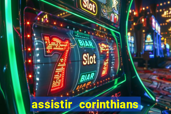 assistir corinthians futebol play hd